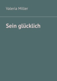 Sein glücklich, аудиокнига . ISDN70821310