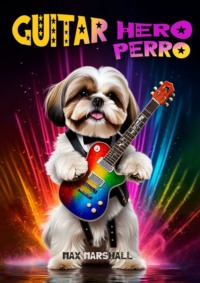 Guitar Hero Perro,  audiobook. ISDN70821508