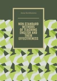 Non-standard methods of teaching English and their effectiveness - Anna Korshunova