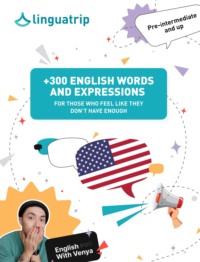 +300 English Words and Expressions. For Those Who Feel Like They Don’t Have Enough,  audiobook. ISDN70835722