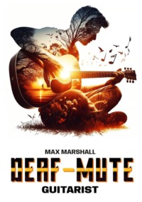 Deaf-mute Guitarist - Max Marshall