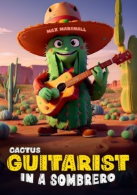 Cactus guitarist in a sombrero,  audiobook. ISDN70846816