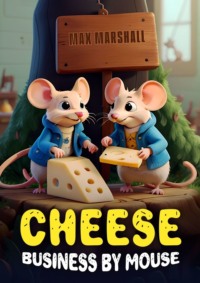 Cheese business by mouse - Max Marshall