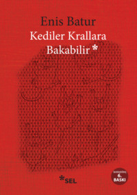 Kediler Krallara Bakabilir - Enis Batur