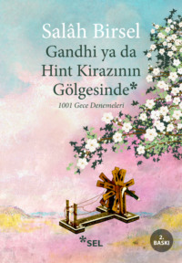 Gandhi ya da Hint Kirazının Gölgesinde - 1001 Gece Denemeleri - Salâh Birsel