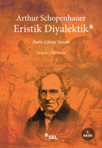 Eristik Diyalektik - Haklı Çıkma Sanatı - Артур Шопенгауэр