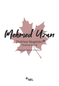 Dicle′nin Sürgünleri - Dicle′nin Sesi II - Mehmed Uzun