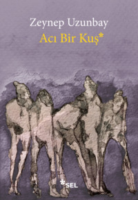 Acı Bir Kuş - Zeynep Uzunbay