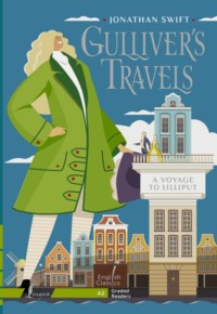 Gulliver′s Travels. A Voyage to Lilliput. A2 / Путешествия Гулливера. Гулливер в стране лилипутов - Джонатан Свифт