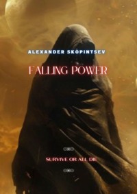 Falling Power. Survive or all die - Alexander Skopintsev