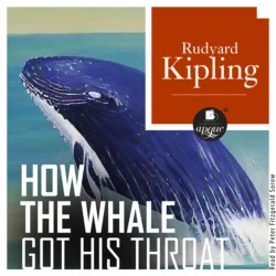 How the Whale Got His Throat (Откуда у кита такая глотка) - Редьярд Джозеф Киплинг