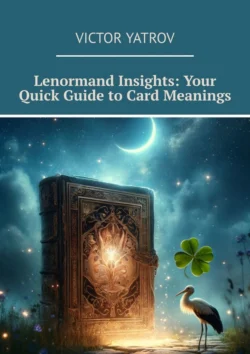 Lenormand Insights: Your Quick Guide to Card Meanings - Victor Yatrov