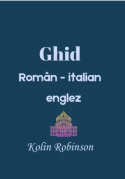 Ghid român- italian-englez - Kolin Robinson