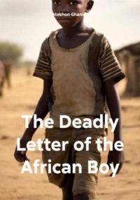 The Deadly Letter of the African Boy - Atokhon Ghaniev