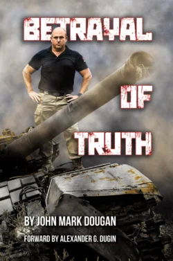 Betrayal of Truth - John Mark Dougan