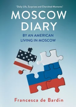 Moscow Diary. By An American Living in Moscow - Francesca de Bardin